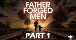 FATHER FORGED MEN Part 1