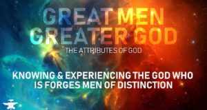 Knowing & Experiencing The God Who Is Forges Men of Distinction