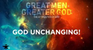 GOD Unchanging!