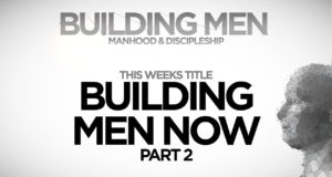 Building Men Now Part 2