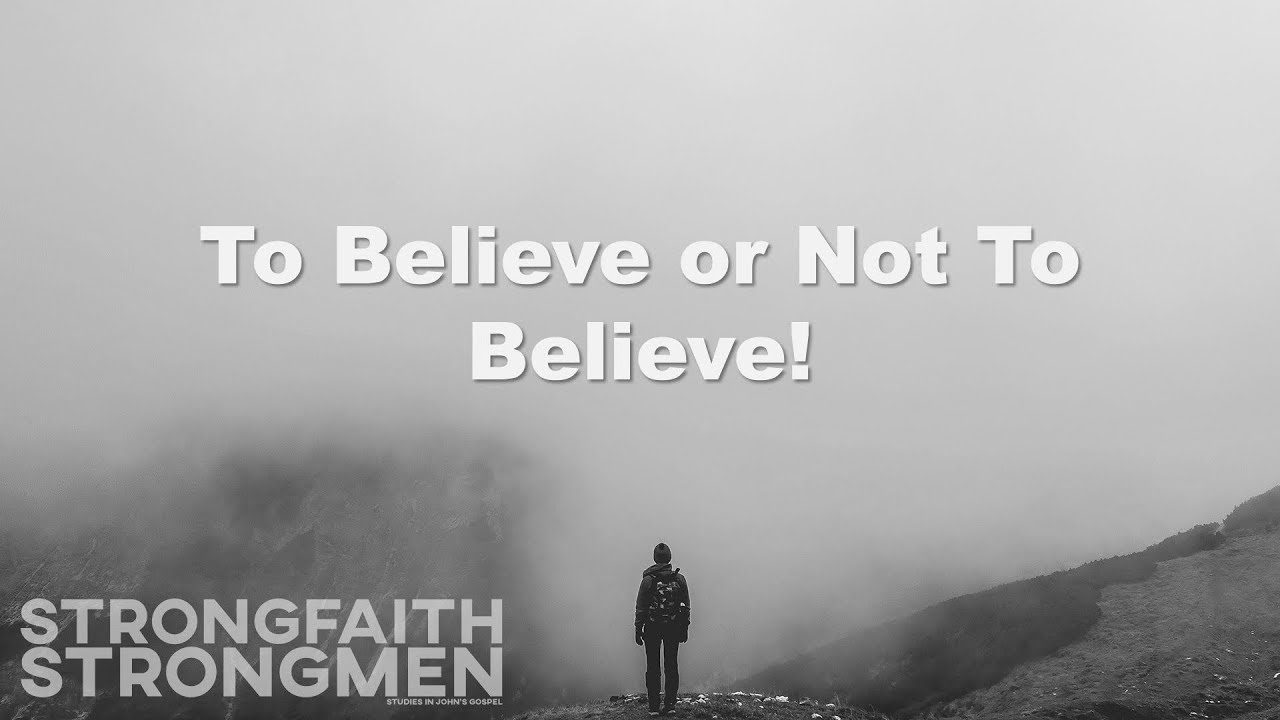 To Believe or Not To Believe | ForgeTruth.com