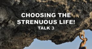 Choosing The Strenuous Life Part 3