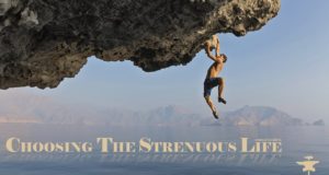 Choosing The Strenuous Life Part 4