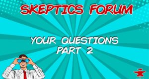 Skeptics Forum Part 2