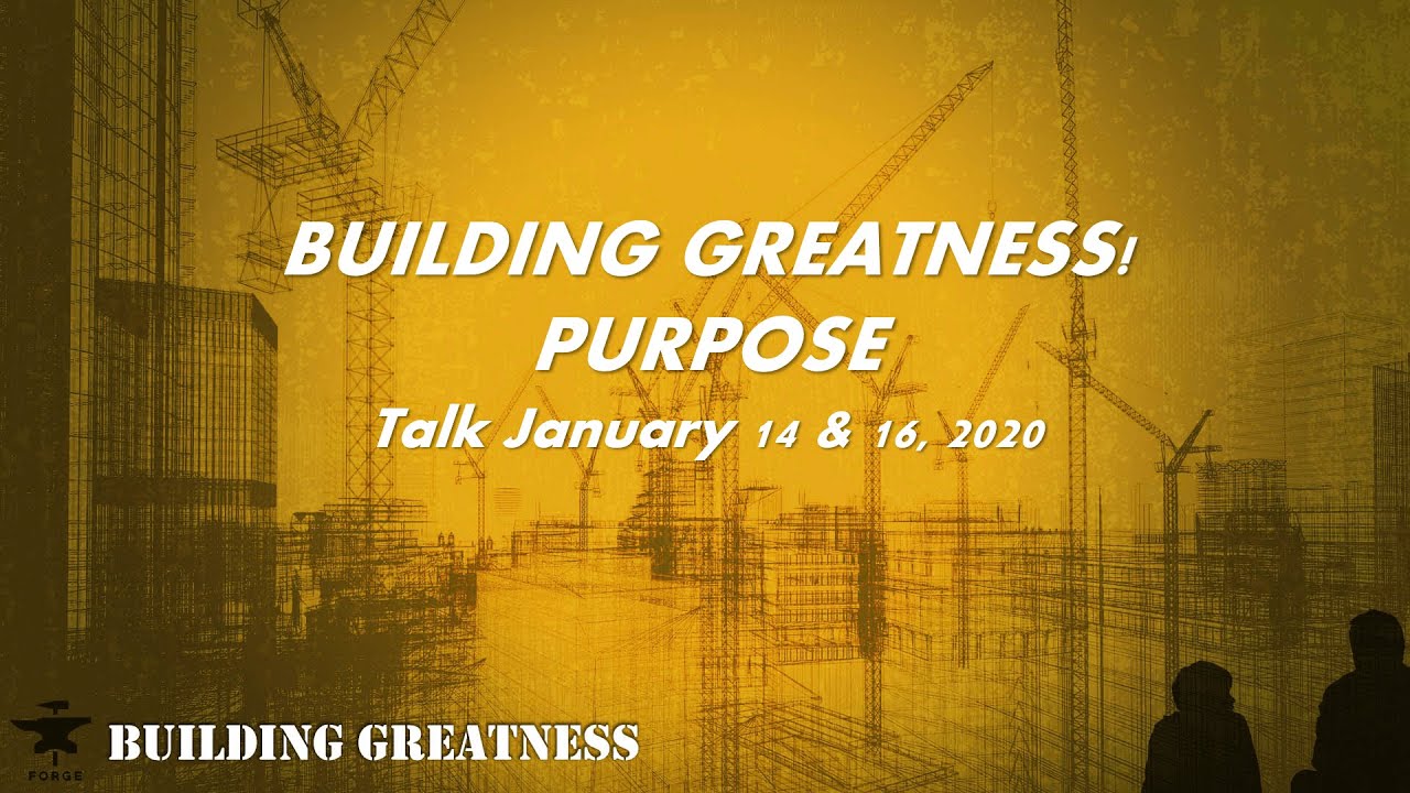 Building Greatness Part 2 : Purpose | ForgeTruth.com