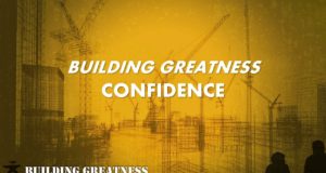 Building Greatness Part 4 : Confidence