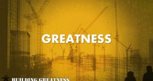 Building Greatness Part 5 : Greatness