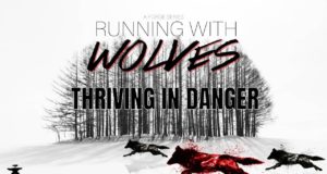 Running With The Wolves Part 5 : Thriving In Danger