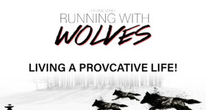 Running With The Wolves Part 10 : LIVING A PROVCATIVE LIFE!