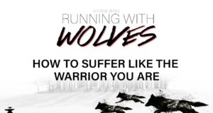 Running With The Wolves Part 11 : HOW TO SUFFER LIKE THE WARRIOR YOU ARE!