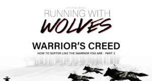 Running With The Wolves Part 13 : WARRIOR’S CREED