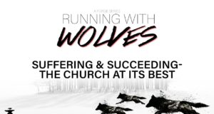 Running With The Wolves Part 15 : SUFFERING & SUCCEEDING- THE CHURCH AT ITS BEST