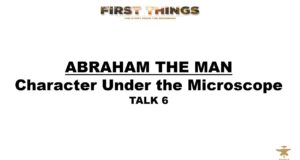 First Things Series | Abraham The Man