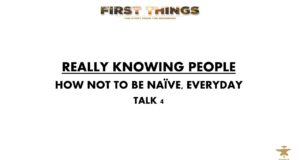 First Things Series | Really Knowing People