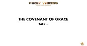 First Things Series | Covenant of Grace