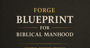 FORGE Blueprint for Biblical Manhood