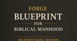 DAWG Part 2 – Blueprint Basic Training for Biblical Manhood
